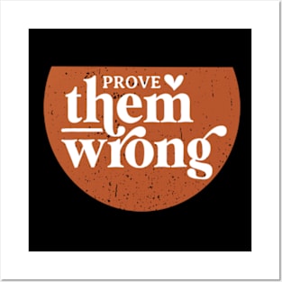 Prove Them Wrong Posters and Art